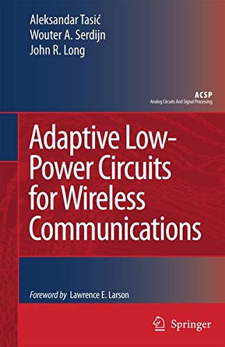 Adaptive Low-Power Circuits for Wireless Communications (Analog Circuits and Signal Processing) - Tasic, Aleksandar