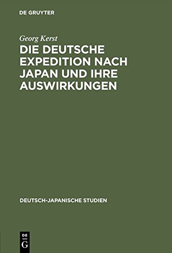 Die deutsche Expedition nach Japan und ihre Auswirkungen (Deutsch-Japanische Studien) (German Edition) [Hardcover ] - Kerst, Georg