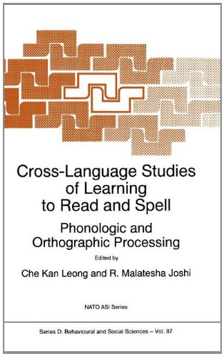 Cross-Language Studies of Learning to Read and Spell:: Phonologic and Orthographic Processing (Nato Science Series D:) [Soft Cover ]