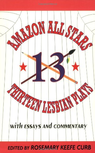 Amazon All-Stars: Thirteen Lesbian Plays: with Essays and Commentary (Applause Books)