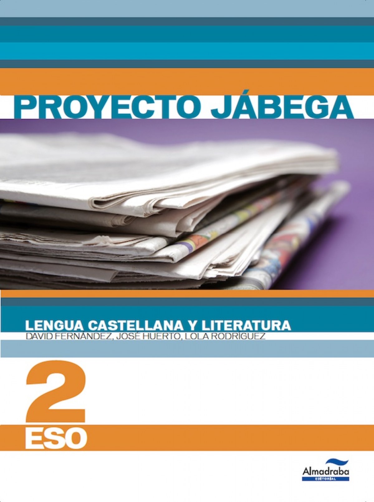 Lengua lit.2º.eso (proy.jabega) - Fernández Villarroel, David/Huerto Castelló, José/Rodríguez Castillejo, Lola