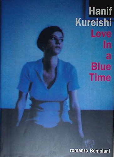 Love in a blue time - Kureishi, Hanif