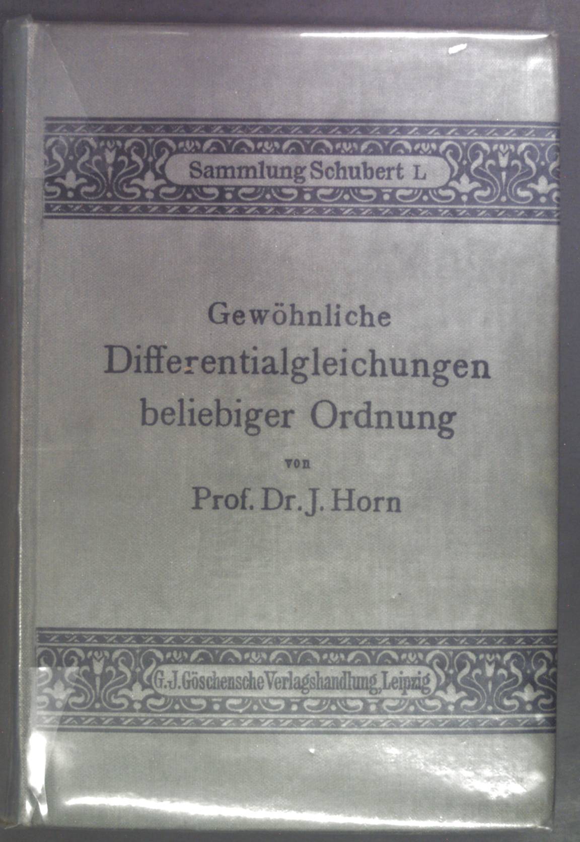 Gewöhnliche Differentialgleichungen beliebiger Ordnung Sammlung Schubert L - Horn, J.