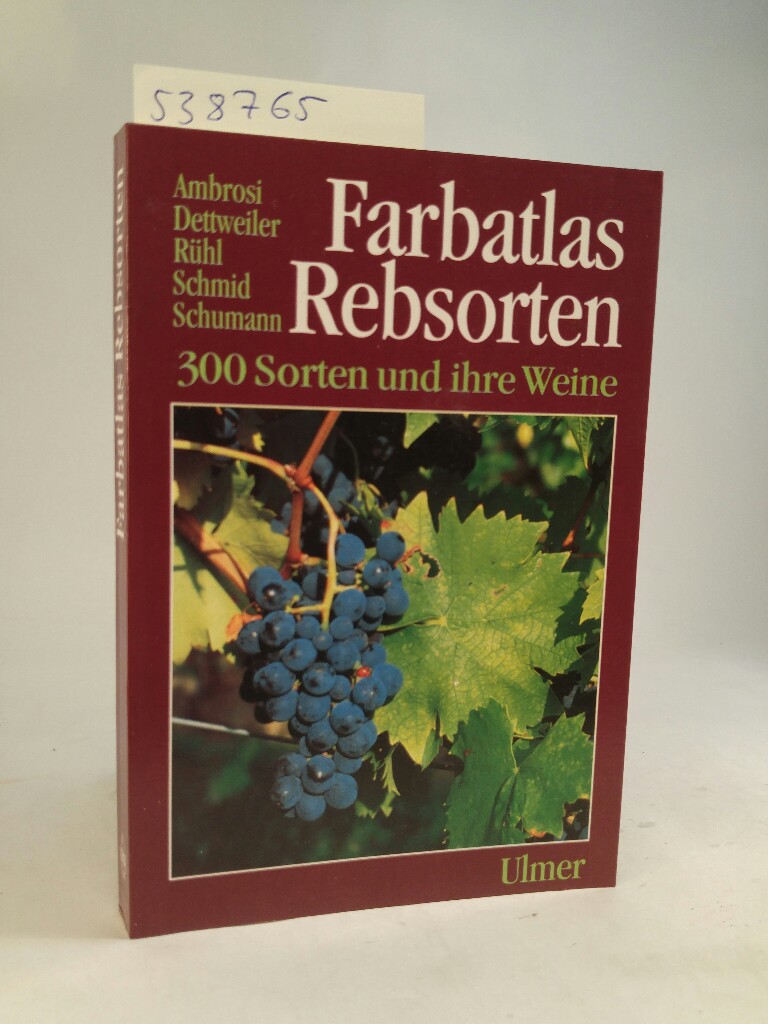 Farbatlas Rebsorten. 300 Sorten und ihre Weine 300 Sorten und ihre Weine - Ambrosi, Hans, E. Dettweiler und H. Rühl E.