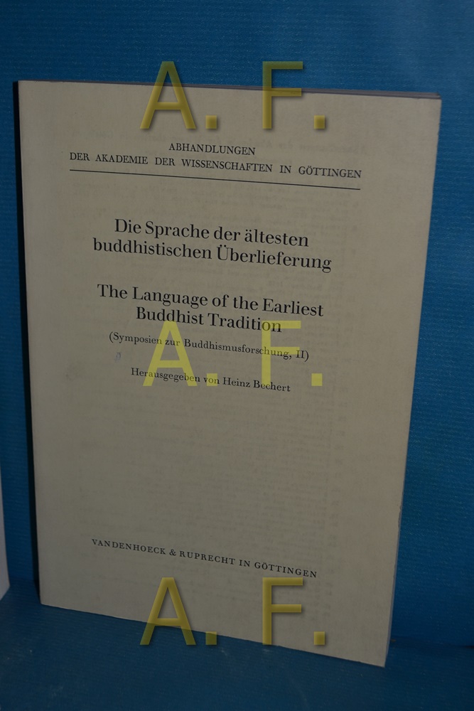 Die Sprache der ältesten buddhistischen Überlieferung = The language of the earliest Buddhist tradition. hrsg. von Heinz Bechert / Symposien zur Buddhismusforschung , 2, Abhandlungen der Akademie der Wissenschaften in Göttingen, Philologisch-Historische Klasse , Nr. 117 - Bechert, Heinz (Herausgeber)