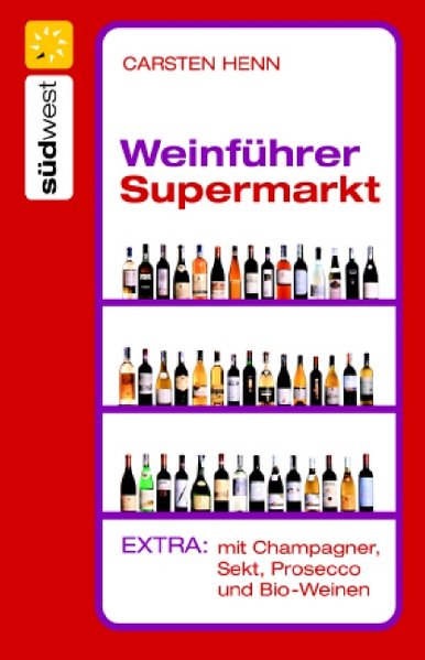 Weinführer Supermarkt: Extra: mit Champagner, Sekt und Prosecco - Henn, Carsten