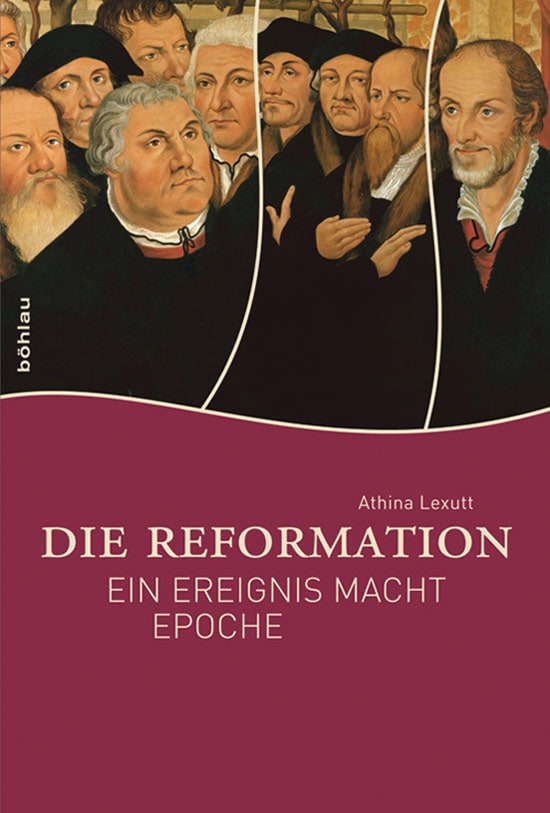 Die Reformation: Ein Ereignis macht Epoche - Athina Lexutt