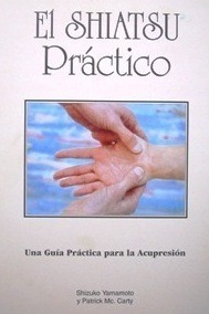 El Shiatsu Practico - Yamamoto - Mc Carty - Libro Nuevo - SHIZUKO YAMAMOTO Y PATRICK MC. CARTY