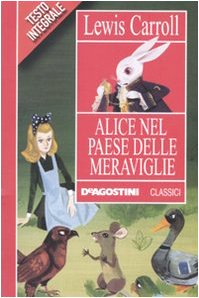 Alice nel paese delle meraviglie - Carroll, Lewis