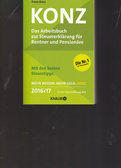 KONZ. Das Arbeitsbuch zur Steuererklärung für Rentner und Pensionäre. Mit den besteb Steuertipps. 2016/17. - Konz, Franz