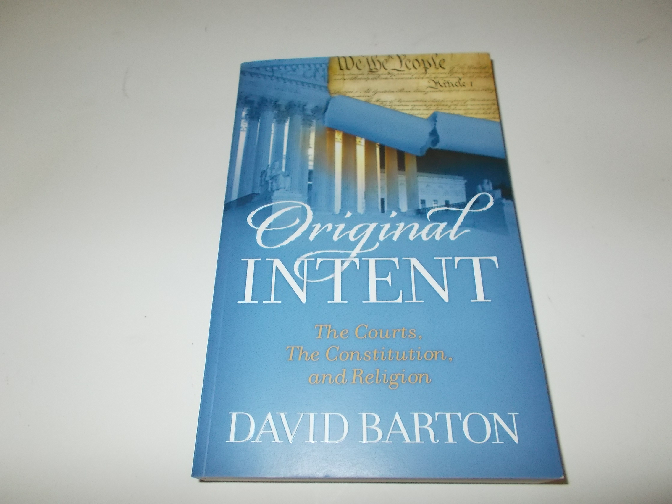 Original Intent: The Courts, the Constitution, and Religion - David Barton