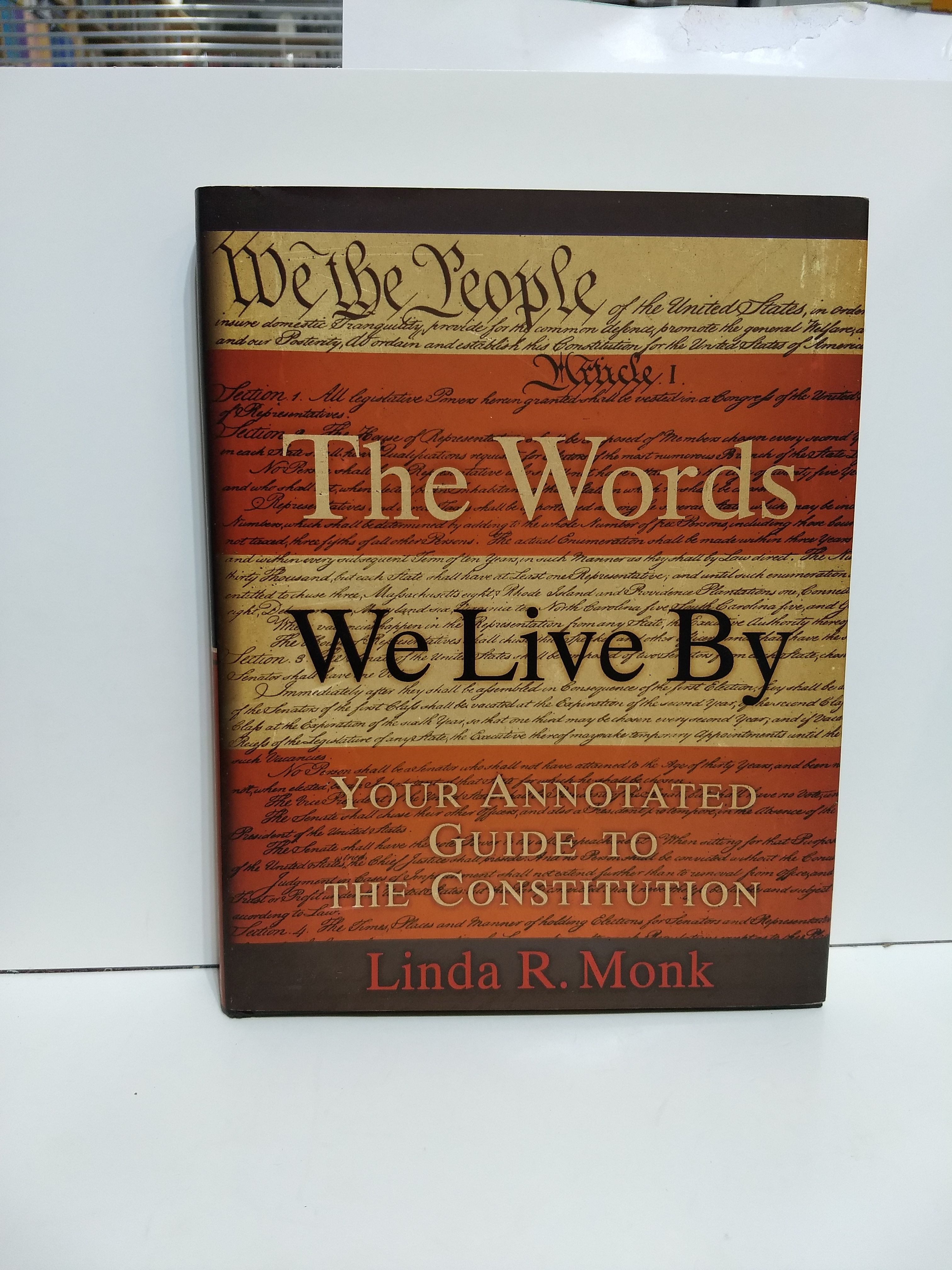 The Words We Live By: Your Annotated Guide to the Constitution - Linda R. Monk