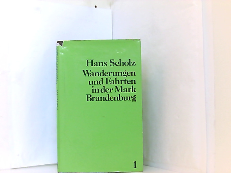Wanderungen und Fahrten in der Mark Brandenburg 1. - SCHOLZ, HANS.