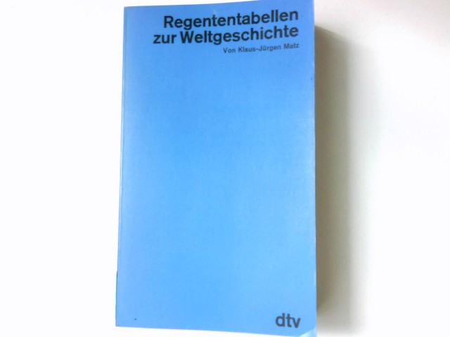 Regententabellen zur Weltgeschichte : von d. Anfängen bis zur Gegenwart. von / dtv ; 3215 - Matz, Klaus-Jürgen