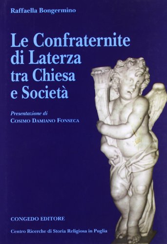Le confraternite di Laterza tra chiesa e società - Bongermino, Raffaella