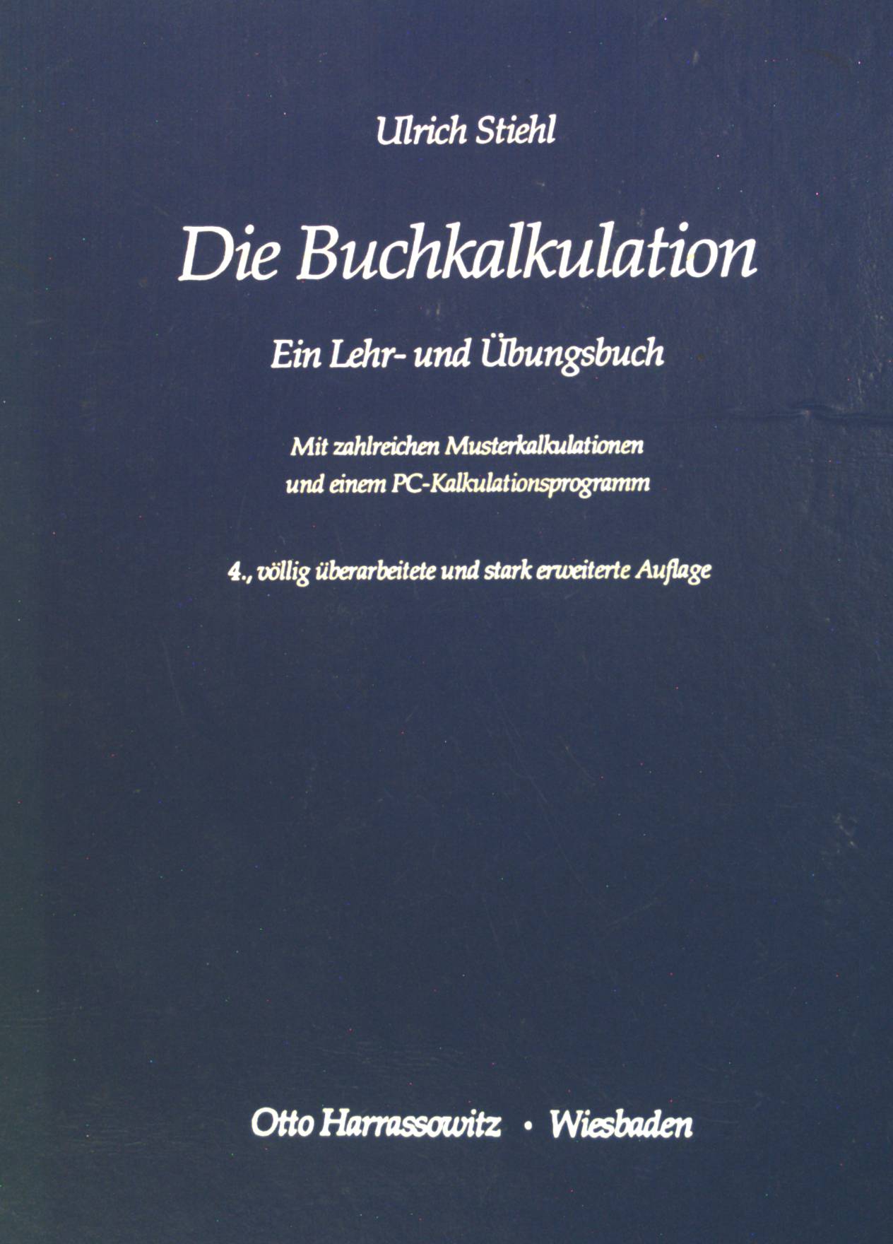 Die Buchkalkulation : ein Lehr- und Übungsbuch ; mit zahlreichen Musterkalkulationen und einem PC-Kalkulationsprogramm. - Stiehl, Ulrich