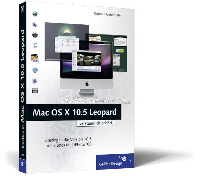 Mac OS X 10.5 Leopard: Einstieg in die Version 10.5 – mit iTunes und iPhoto (Galileo Design) - Armbrüster, Thomas