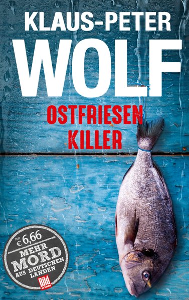 Ostfriesenkiller (BILD am Sonntag Thriller 2017) (BILD am Sonntag Thriller 2017 / Mehr Mord aus Deutschen Landen) - Klaus-Peter, Wolf