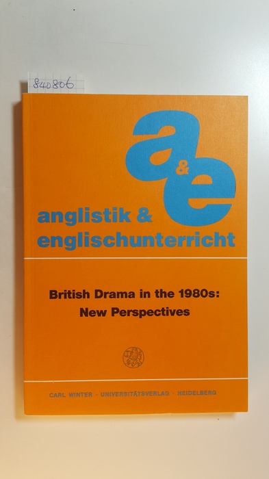 Anglistik & Englischunterricht, Bd., 41: British drama in the 1980s : new perspectives - Reitz, Bernhard (Herausgeber)