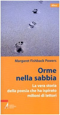 Orme nella sabbia. La vera storia della poesia che ha ispirato milioni di lettori - Fishback Powers, Margaret