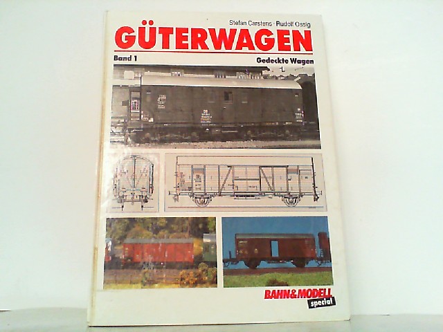 Güterwagen Band 1 - Gedeckte Wagen. - Carstens, Stefan und Rudolf Ossig