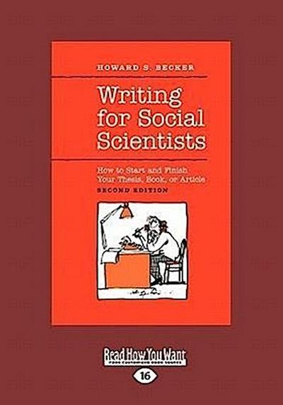 Writing for Social Scientists: How to Start and Finish Your Thesis, Book, or Article - Howard S. Becker and Pamela Richards