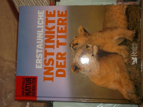 Erstaunliche Instinkte der Tiere ererbte Verhaltensmuster aus, die das Überleben der Tiere sichern. Instinkte äußern sich in einer Vielzahl von Verhaltensweisen mit zahlreichen Fotos - Reader`s Digest