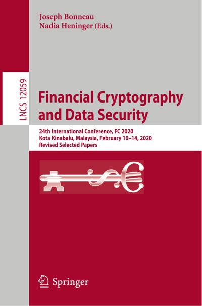 Financial Cryptography and Data Security : 24th International Conference, FC 2020 , Kota Kinabalu, Malaysia, February 10¿14, 2020 Revised Selected Papers - Nadia Heninger