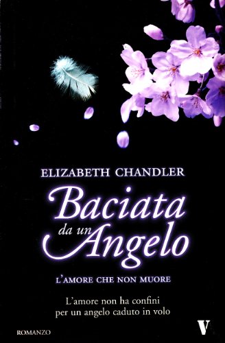 L'amore che non muore. Baciata da un angelo - Chandler, Elizabeth