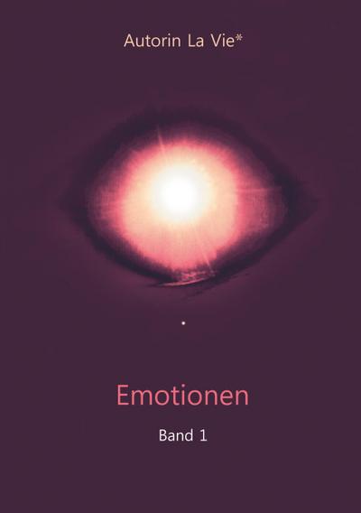 Emotionen (Band 1) : Orakelbuch der Emotionen - Autorin La Vie\\