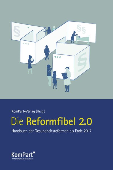 Die Reformfibel 2.0 Handbuch der Gesundheitsreformen bis Ende 2017