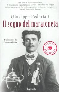 Il sogno del maratoneta. Il romanzo di Dorando Pietri - Pederiali, Giuseppe