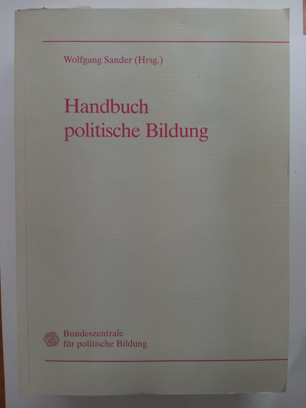 Handbuch politische Bildung [Bundeszentrale für Politische Bildung]. Herausgegeben von Wolfgang Sander. Unter Mitarbeit von Paul Ackermann.