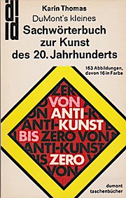 DuMonts kleines Sachwörterbuch zur Kunst des 20. Jahrhunderts : von Anti-Kunst bis Zero. - Karin Thomas