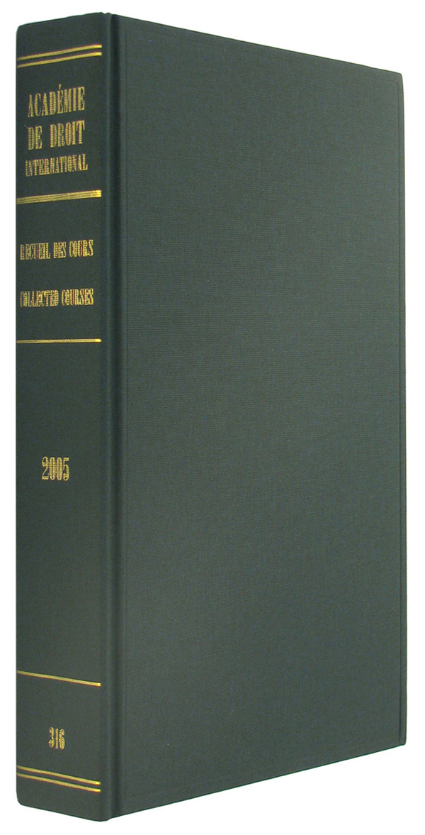 Recueil des Cours: Collected Courses of the Hague Academy of International Law, 2005, Volume 316 (Academie de Droit International, Tome 316 de la collection. - Antonio Augusto Cancado Trindade [Antônio Augusto Cançado Trindade].