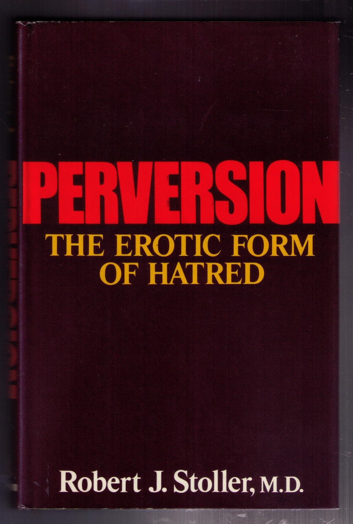 Perversion: The Erotic Form of Hatred - Stoller, Robert J.