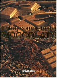 Il libro completo del cioccolato - De Luca, Giovanni