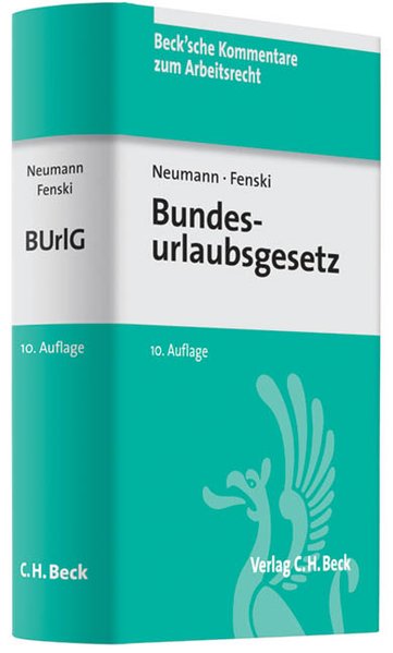 Bundesurlaubsgesetz: nebst allen anderen Urlaubsbestimmungen des Bundes und der Länder (Beck'sche Kommentare zum Arbeitsrecht, Band 12) - Dirk, Neumann,, Fenski, Martin Dersch, Hermann u. a.