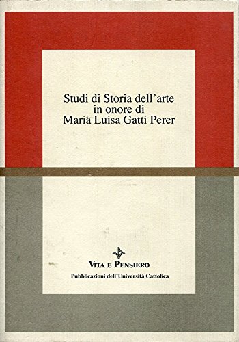 Studi di storia dell'arte in onore di Maria Luisa Gatti Perer - Rossi, M.