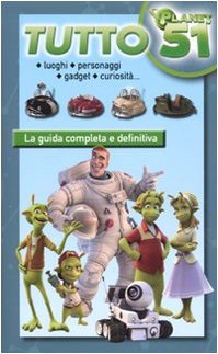 Tutto Planet 51. Ediz. illustrata - Fracas, Fabio