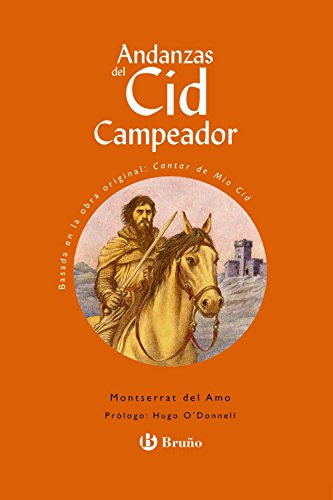 Andanzas del Cid Campeador. Edad: 10+. (Taller de lectura en anexo). Basada en la obra original: Cantar de Mio Cid. Prólogo: Hugo O'Donnell. - Amo, Montserrat del; Fuencisla del Amo (il.) und Hugo O'Donnell (prólogo)