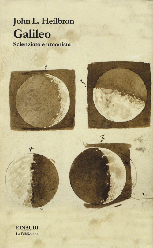 Galileo. Scienziato e umanista - John L Heilbron