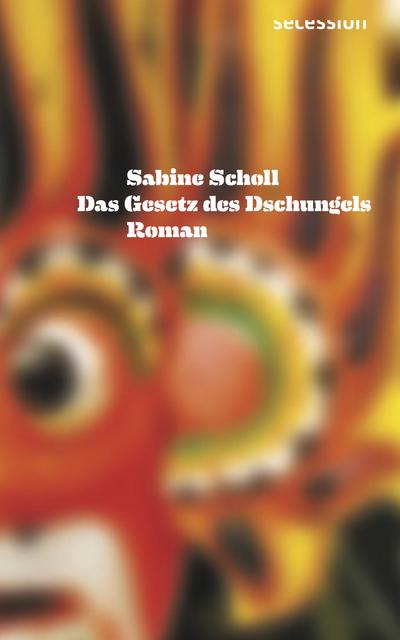 Das Gesetz des Dschungels: Roman : Roman - Sabine Scholl