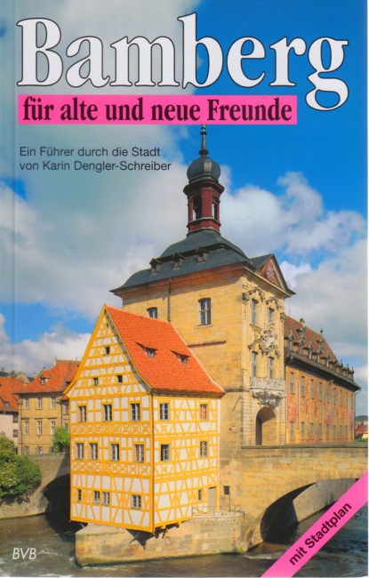Bamberg für alte und neue Freunde - Ein Führer durch die Stadt. - Dengler-Schreiber, Karin