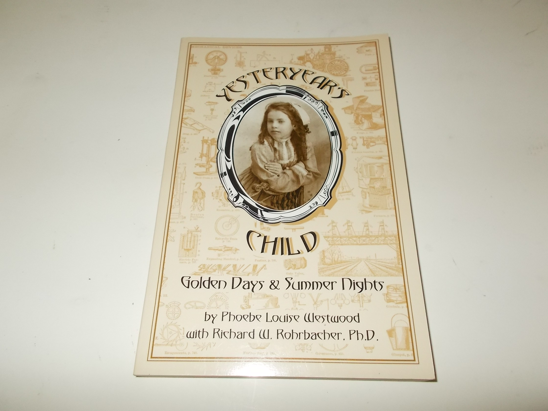 Yesteryear's Child: Golden Days and Summer Nights - Phoebe Louise Westwood; Richard W. Rohrbacher