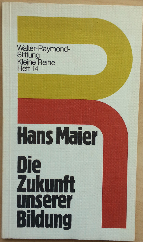 Die  Zukunft unserer Bildung. Kleine Reihe / Walter-Raymond-Stiftung , H. 14