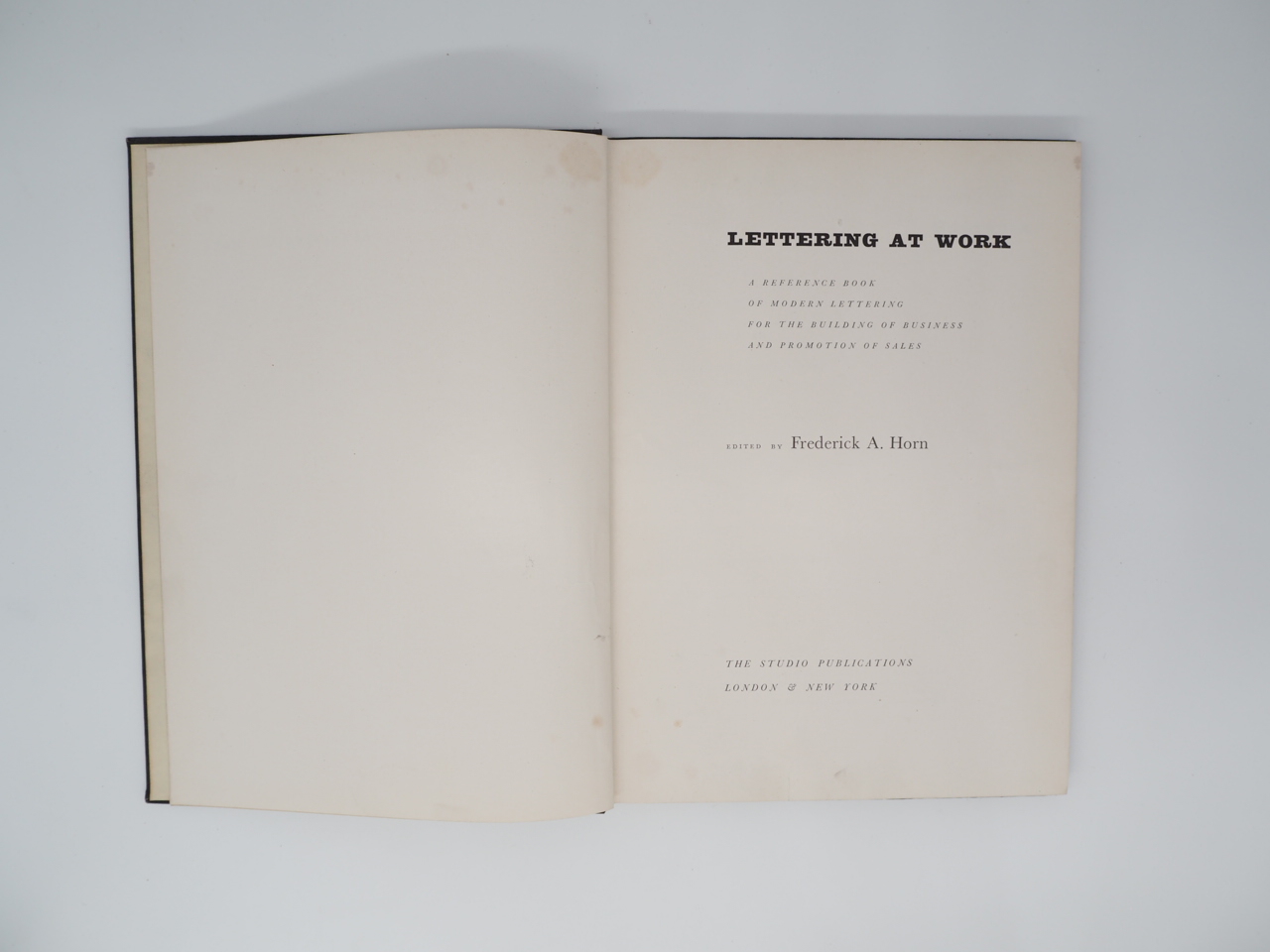 Lettering at Work: A reference book on modern lettering for the building of business and promotion of sales. Frederick A. Horn. [Very Good] [Hardcove