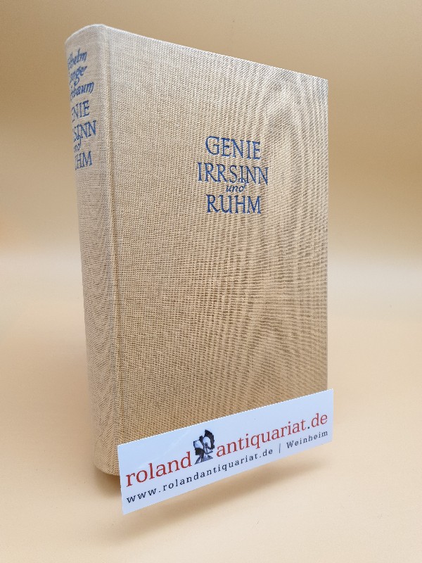 Genie, Irrsinn und Ruhm : Eine Pathographie d. Genies. - Lange-Eichbaum Wilhelm (Verfasser) und Wolfram (Mitwirkender), Kurth
