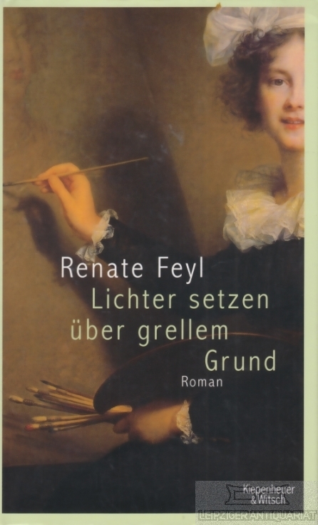 Lichter setzen über grellem Grund Roman - Feyl, Renate