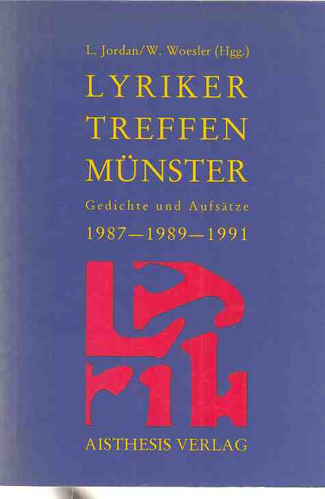 Lyrikertreffen Münster : Gedichte und Aufsätze 1987 - 1989 - 1991. hrsg. von Lothar Jordan und Winfried Woesler. - Jordan, Lothar (Hrsg.)